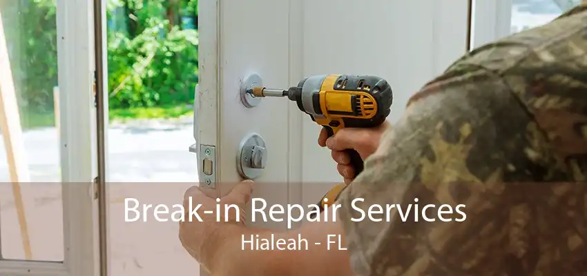 Break-in Repair Services Hialeah - FL