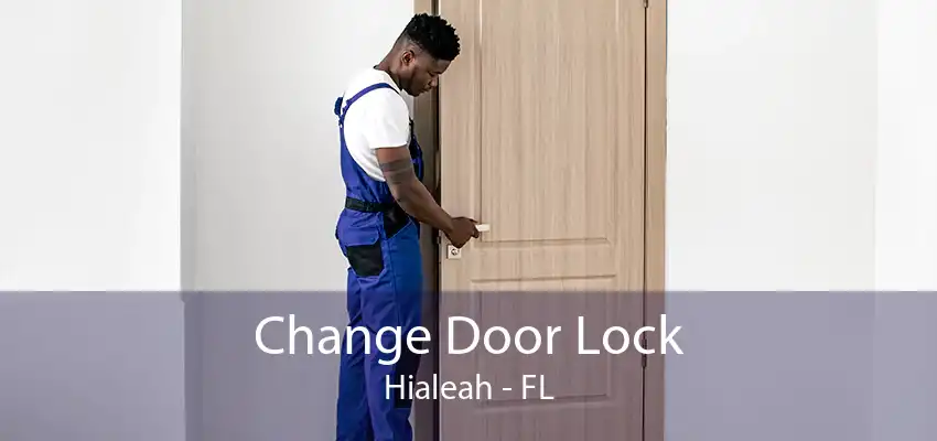 Change Door Lock Hialeah - FL