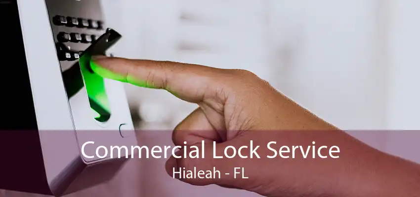 Commercial Lock Service Hialeah - FL