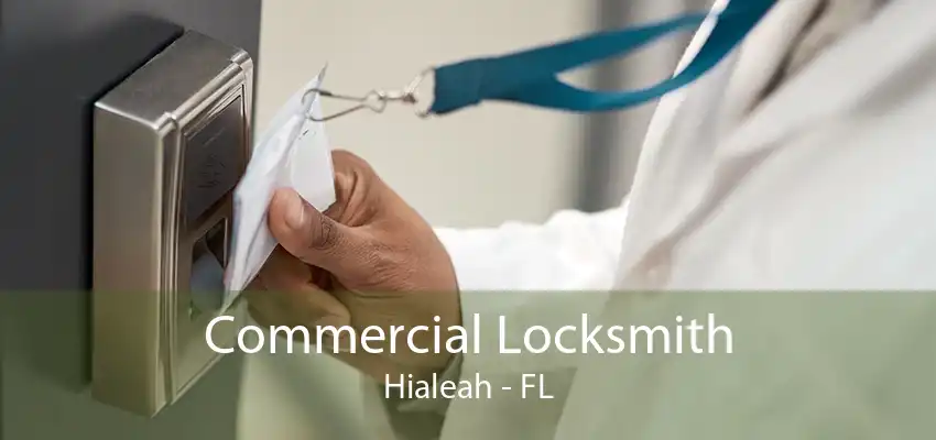 Commercial Locksmith Hialeah - FL