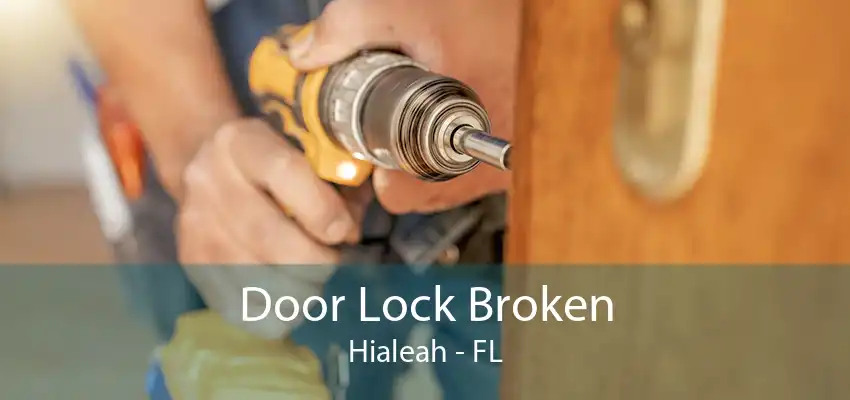 Door Lock Broken Hialeah - FL