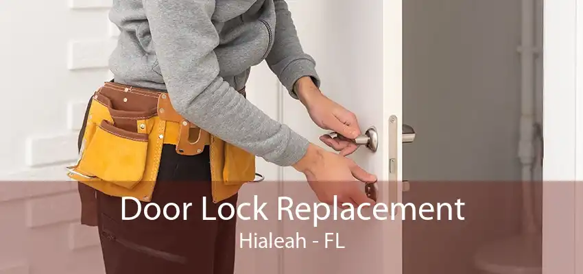 Door Lock Replacement Hialeah - FL