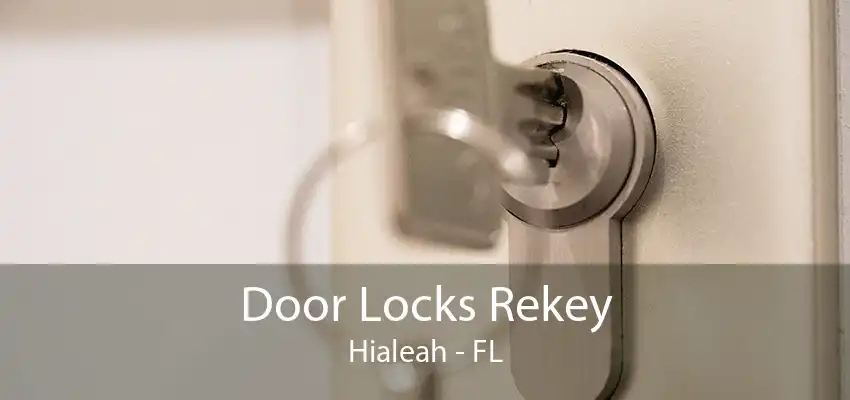 Door Locks Rekey Hialeah - FL