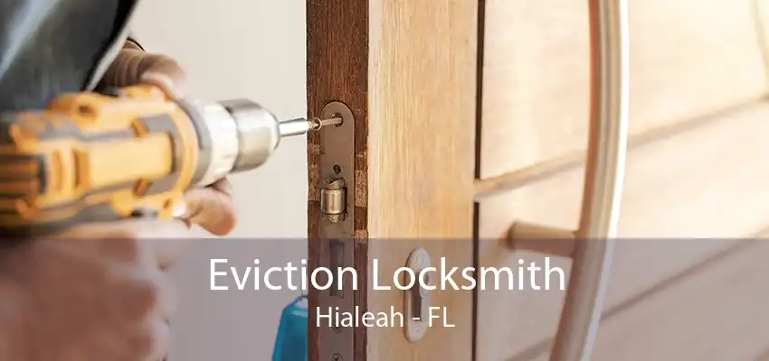 Eviction Locksmith Hialeah - FL