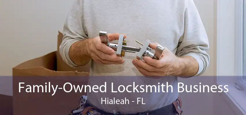 Family-Owned Locksmith Business Hialeah - FL