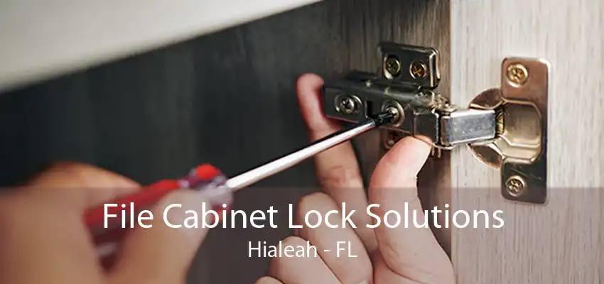 File Cabinet Lock Solutions Hialeah - FL