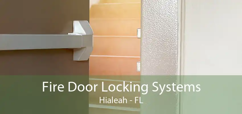 Fire Door Locking Systems Hialeah - FL