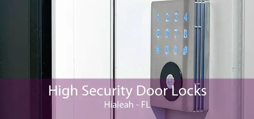 High Security Door Locks Hialeah - FL