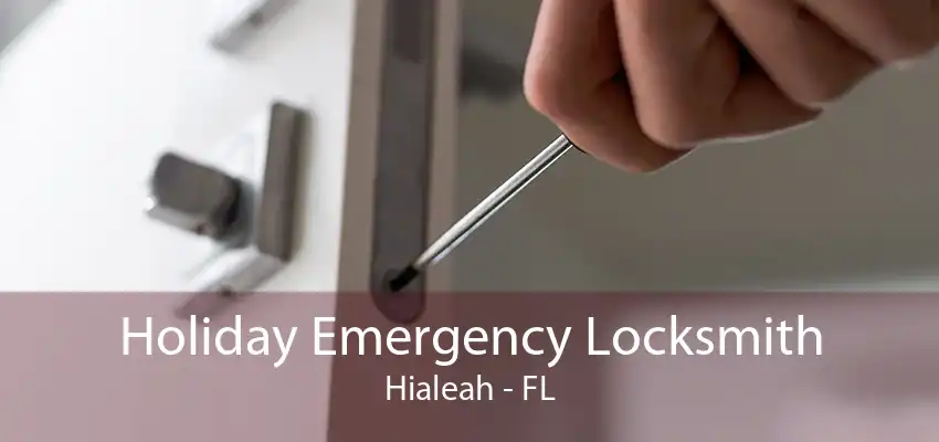 Holiday Emergency Locksmith Hialeah - FL