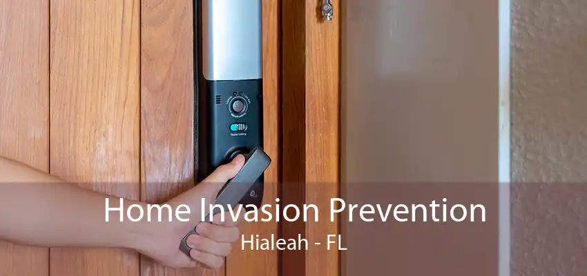 Home Invasion Prevention Hialeah - FL