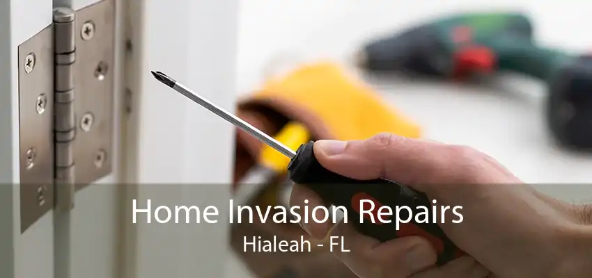 Home Invasion Repairs Hialeah - FL