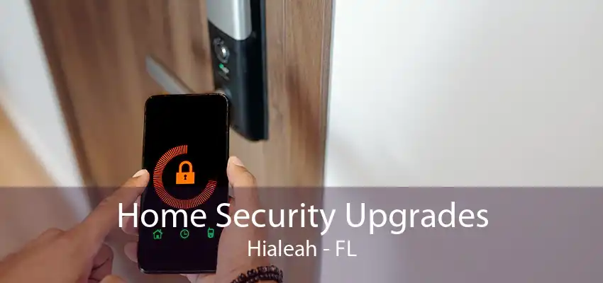 Home Security Upgrades Hialeah - FL