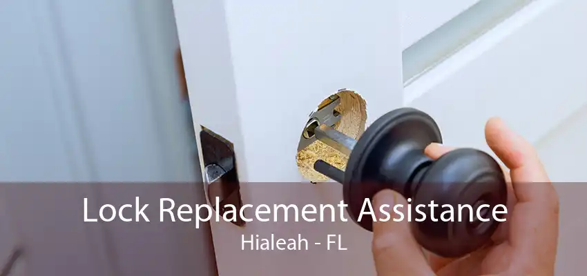 Lock Replacement Assistance Hialeah - FL