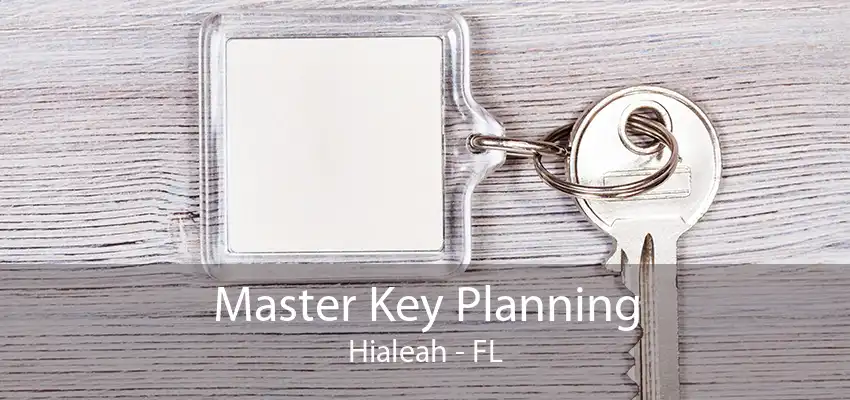 Master Key Planning Hialeah - FL