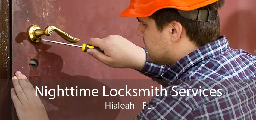 Nighttime Locksmith Services Hialeah - FL