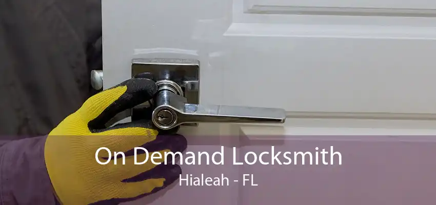 On Demand Locksmith Hialeah - FL