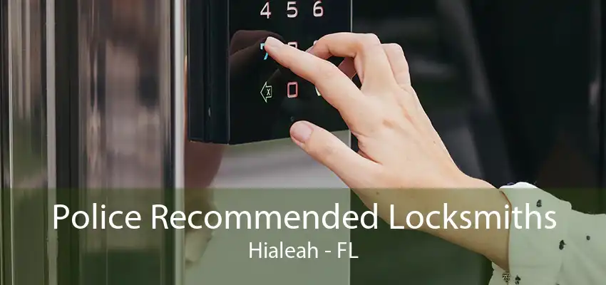 Police Recommended Locksmiths Hialeah - FL