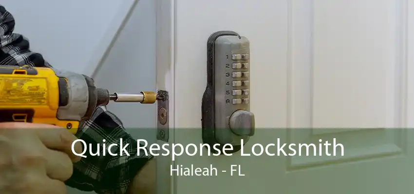 Quick Response Locksmith Hialeah - FL