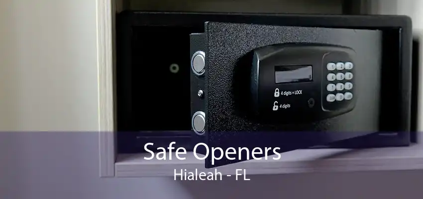 Safe Openers Hialeah - FL