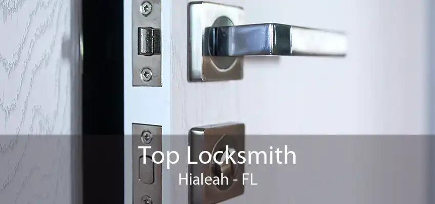 Top Locksmith Hialeah - FL