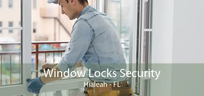 Window Locks Security Hialeah - FL